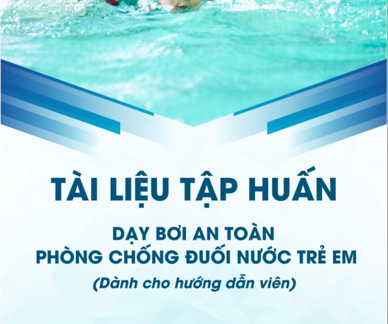 Tài liệu tập huấn Dạy bơi an toàn phòng chống đuối nước trẻ em (Dành cho hướng dẫn viên)